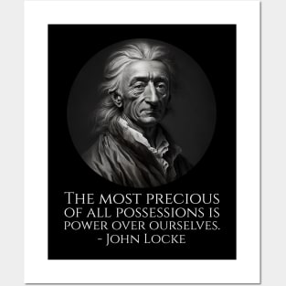 The most precious of all possessions is power over ourselves. - John Locke Posters and Art